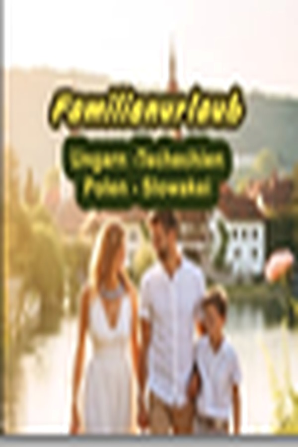 Buchcover Familienurlaub in Ungarn, Polen, der Slowakei und Tschechien